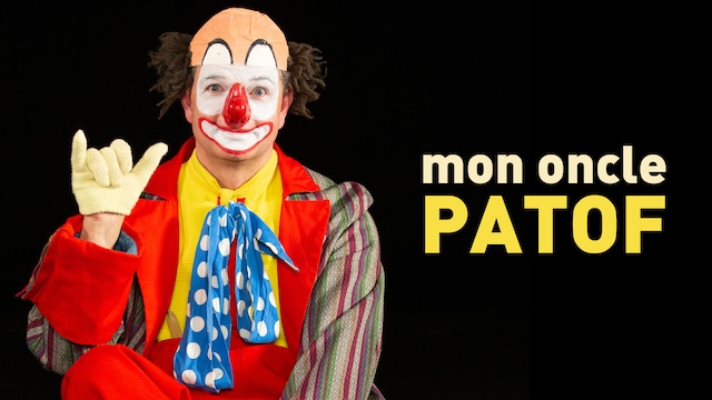 Le Clown - Série Diffusion 2021 Mon oncle Patof | Mon oncle Patof | ICI TOU.TV